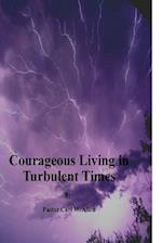 Courageous Living in Turbulent Times