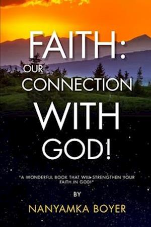 Faith: Our Connection With God!