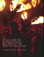 Folk Lore or Superstitious Beliefs in the West of Scotland