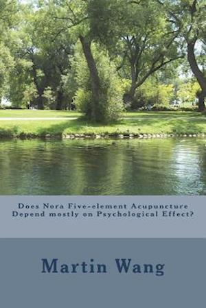 Does Nora Five-Element Acupuncture Depend Mostly on Psychological Effect?