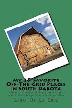 My 25 Favorite Off-The-Grid Places in South Dakota