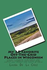 My 25 Favorite Off-The-Grid Places in Wisconsin