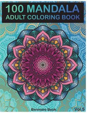 100 Mandala: Adult Coloring Book 100 Mandala Images Stress Management Coloring Book For Relaxation, Meditation, Happiness and Relief & Art Color Thera