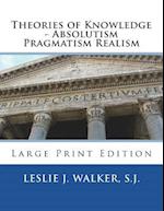 Theories of Knowledge - Absolutism Pragmatism Realism