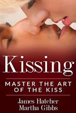 Kissing: Master the Art of the Kiss 