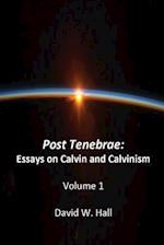 Post Tenebrae: Calvin and Calvinism 
