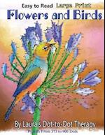Easy to Read Large Print Flowers and Birds: Puzzles From 373 to 900 Dots 