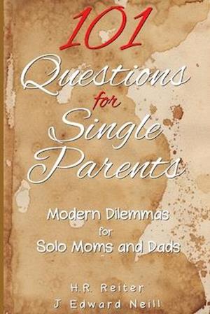 101 Questions for Single Parents: Modern Dilemmas for Solo Moms & Dads