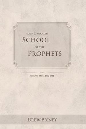Lorin C. Woolley's School of the Prophets: Minutes from 1932-1941