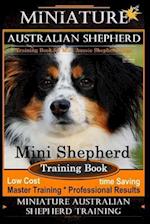 Miniature Australian Shepherd Training Book for Mini Aussie Shepherd Dogs By D!G THIS DOG Training: Mini Shepherd Training Book, Low Cost - Time Savin