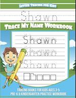 Shawn Letter Tracing for Kids Trace My Name Workbook