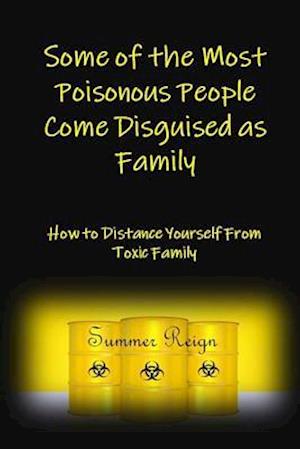 Some of the Most Poisonous People Come Disguised as Family