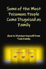 Some of the Most Poisonous People Come Disguised as Family