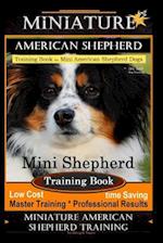 Miniature American Shepherd Training Book for Mini American Shepherd Dogs by D!g This Dog Training
