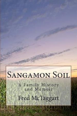 Sangamon Soil: A Family History and Memoir