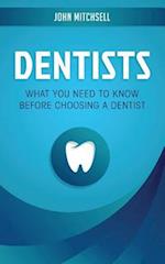 Dentists: What You Need to Know Before Choosing a Dentist 
