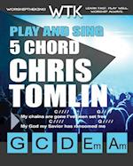 Play and Sing 5 Chord Chris Tomlin Songs for Worship