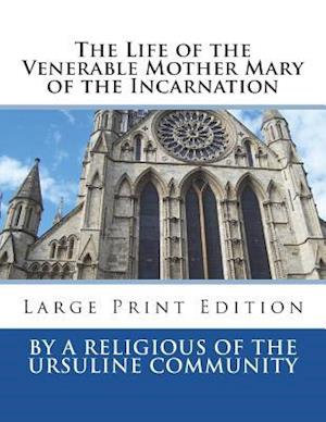 The Life of the Venerable Mother Mary of the Incarnation