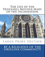 The Life of the Venerable Mother Mary of the Incarnation