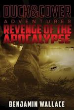 Revenge of the Apocalypse: A Duck & Cover Adventure 