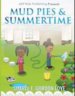 Mud Pies & Summertime (ASP Kids Publishing Presents)