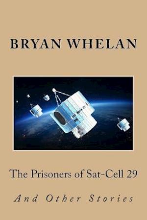 The Prisoners of Sat-Cell 29 and Other Stories