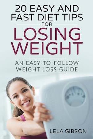 20 Easy and Fast Diet Tips for Losing Weight