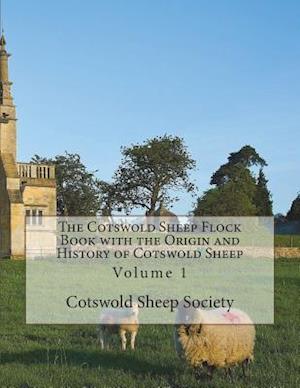 The Cotswold Sheep Flock Book with the Origin and History of Cotswold Sheep