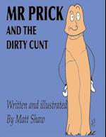 Mr. Prick and the Dirty Cunt