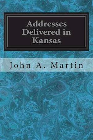 Addresses Delivered in Kansas