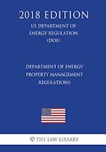 Department of Energy Property Management Regulations (Us Department of Energy Regulation) (Doe) (2018 Edition)