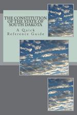 The Constitution of the State of South Dakota: A Quick Reference Guide 