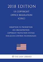 Exemption to Prohibition on Circumvention - Copyright Protection Systems for Access Control Technologies (Us U.S. Copyright Office Regulation) (Colc)