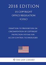 Exemption to Prohibition on Circumvention of Copyright Protection Systems for Access Control Technologies (US U.S. Copyright Office Regulation) (COLC)