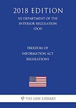 Freedom of Information Act Regulations (US Department of the Interior Regulation) (DOI) (2018 Edition)