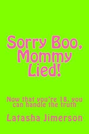 Sorry Boo, Mommy Lied!