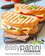 Easy Panini Cookbook: Easy Panini Recipes in an Easy Panini Cookbook 