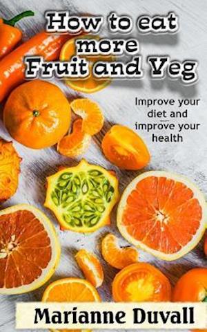 How to Eat More Fruit and Veg