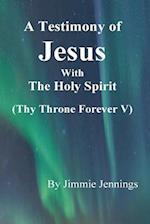 A Testimony of Jesus with the Holy Spirit