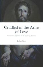 Cradled in the Arms of Love: Childlike Confidence as the Heart of Holiness 