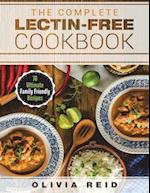 The Complete Lectin Free Cookbook: 70 Ultimate Family Friendly Recipes 