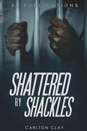 Shattered by Shackles