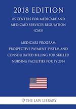 Medicare Program - Prospective Payment System and Consolidated Billing for Skilled Nursing Facilities for Fy 2014 (Us Centers for Medicare and Medicai