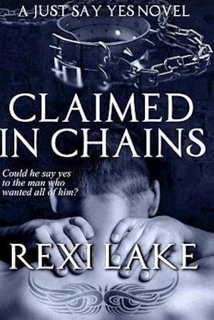 Claimed in Chains: A Just Say Yes Novel