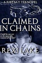 Claimed in Chains: A Just Say Yes Novel 