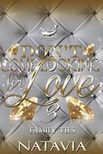 Don't Come Looking for Love 3