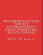 Recommendation for Key Establishment Using Symmetric Block Ciphers