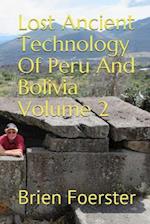 Lost Ancient Technology of Peru and Bolivia Volume 2