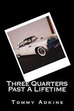 Three Quarters Past a Lifetime