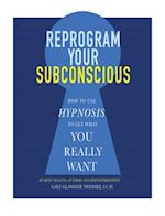 Reprogram Your Subconscious